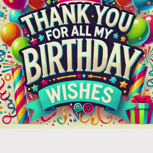 Thank You for the Birthday Wishes – Your Kindness Made My Day Special.Video Message